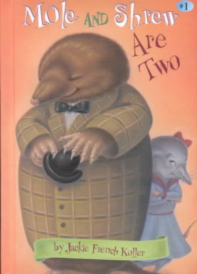 Mole and Shrew are two / by Jackie French Koller ; illustrated by Anne Reas.
