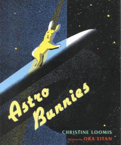 Astro Bunnies / Christine Loomis ; pictures by Ora Eitan.