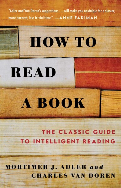 How to read a book / by Mortimer J. Adler and Charles van Doren.