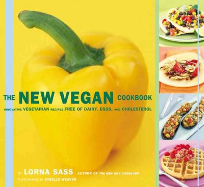 The new vegan cookbook : delicious vegetarian recipes free of dairy, eggs, and cholesterol / by Lorna Sass ; photographs by Jonelle Weaver.