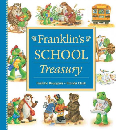 Franklin's school treasury / Paulette Bourgeois ; [illustrated by] Brenda Clark.