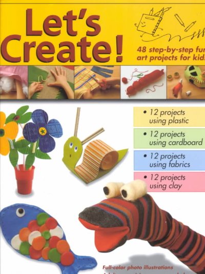 Plastic, cardboard, fabrics, clay : [48 step-by-step fun art projects for kids].