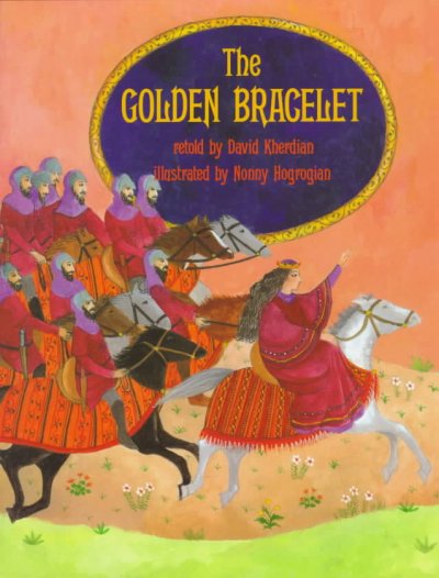 The golden bracelet / retold by David Kherdian ; illustrated by Nonny Hogrogian.