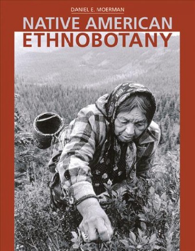 Native American ethnobotany / Daniel E. Moerman.