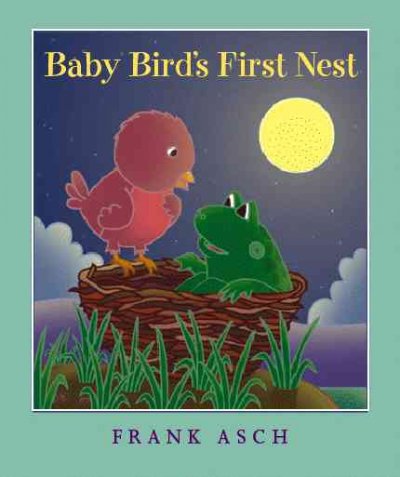 Baby Bird's first nest / Frank Asch.