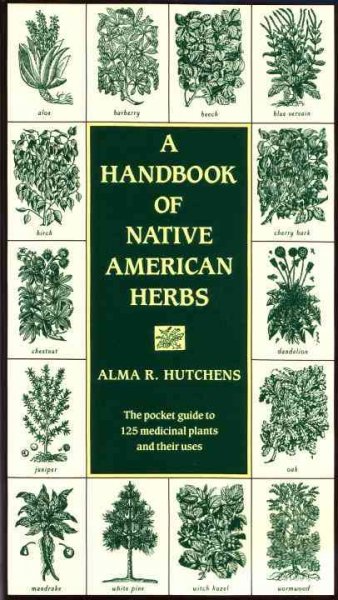 A handbook of native American herbs / Alma R. Hutchens.