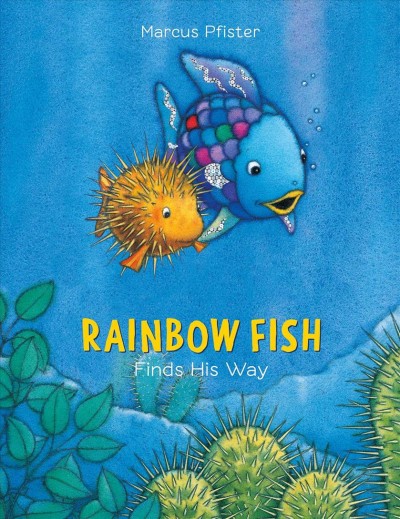 Rainbow Fish finds his way / Marcus Pfister ; translated by J. Alison James.