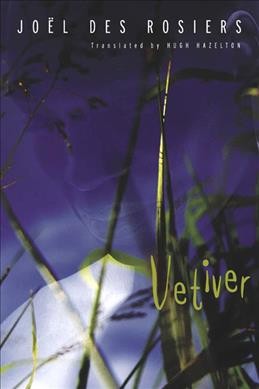 Vetiver / Joël Des Rosiers ; translated by Hugh Hazelton.