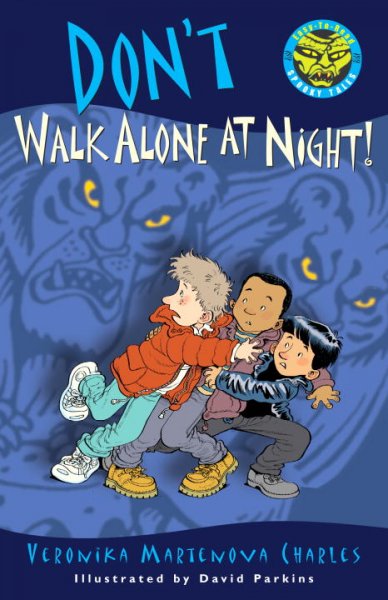 Don't walk alone at night! / Veronika Martenova Charles ; illustrated by David Parkins.