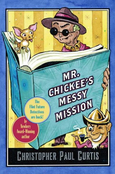 Mr. Chickee's messy mission / Christopher Paul Curtis.