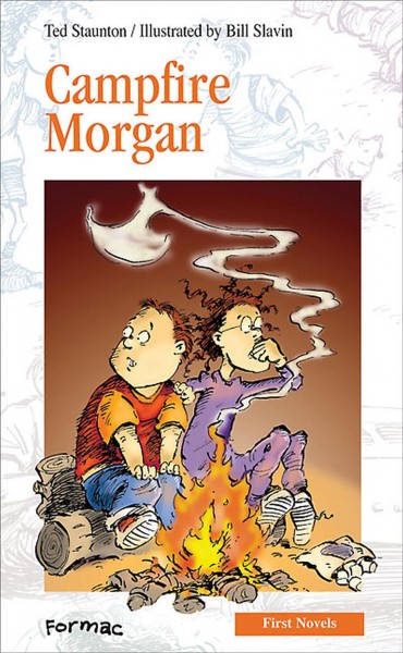Campfire Morgan / Ted Staunton ; illustrated by Bill Slavin.