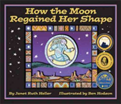 How the moon regained her shape / by Janet Ruth Heller ; illustrated by Ben Hodson.
