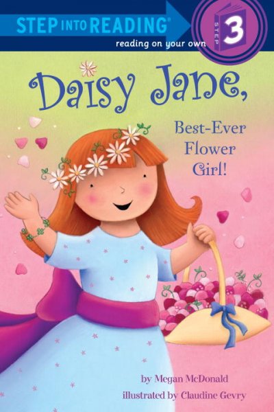 Daisy Jane, best-ever flower girl / by Megan McDonald ; illustrated by Claudine Gevry.