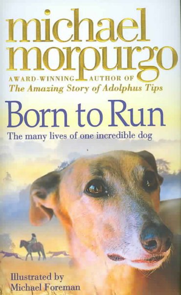 Born to run / Michael Morpurgo ; illustrated by Michael Foreman.