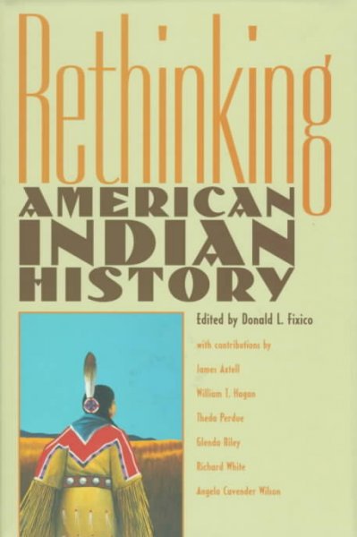 Rethinking American Indian history / edited by Donald L. Fixico.