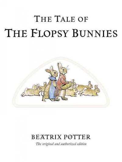 The tale of the Flopsy Bunnies / by Beatrix Potter.