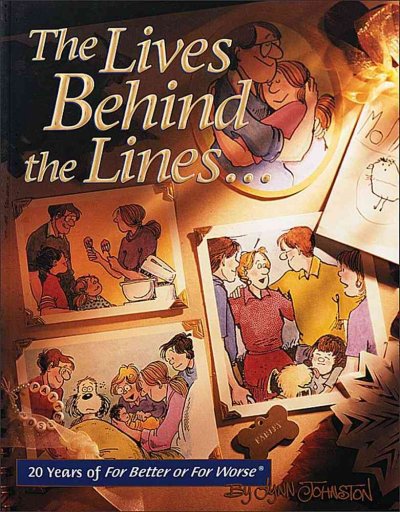 The lives behind the lines-- : 20 years of For better or for worse / by Lynn Johnston.