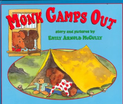 Monk camps out / story and pictures by Emily Arnold McCully.