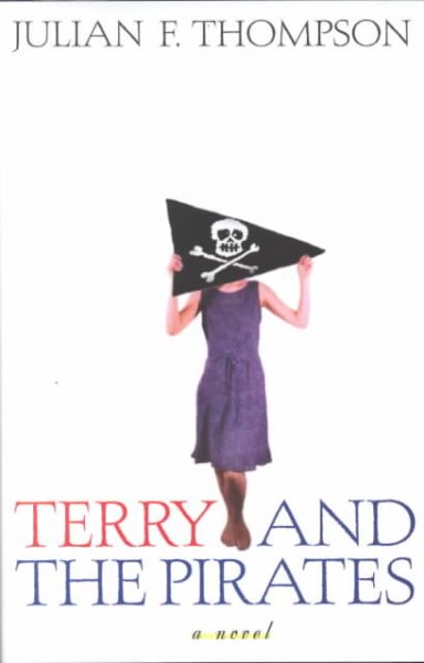 Terry and the pirates / Julian F. Thompson.