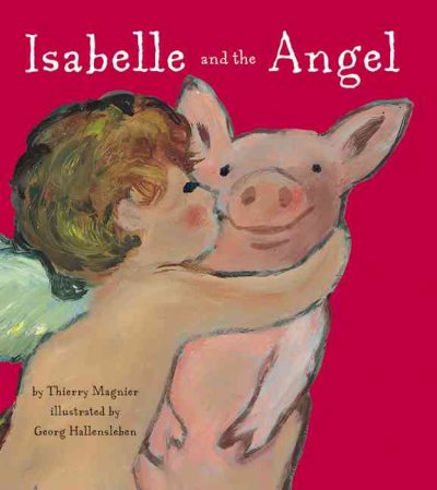 Isabelle and the angel / by Thierry Magnier ; illustrated by Georg Hallensleben.