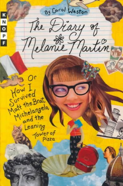 The diary of Melanie Martin, or, How I survived Matt the Brat, Michelangelo, and the Leaning Tower of Pizza / by Carol Weston.