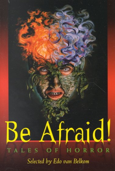 Be afraid! : tales of horror / selected by Edo van Belkom.