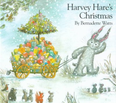 Harvey Hare's Christmas / by Bernadette Watts.