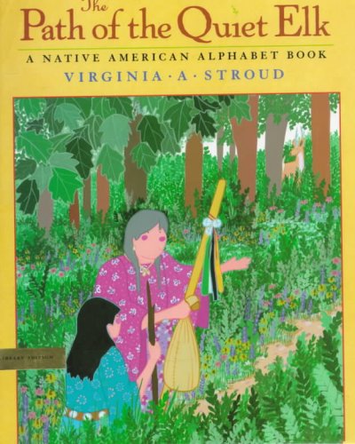 The path of the quiet elk : a Native American alphabet book / Virginia A. Stroud.