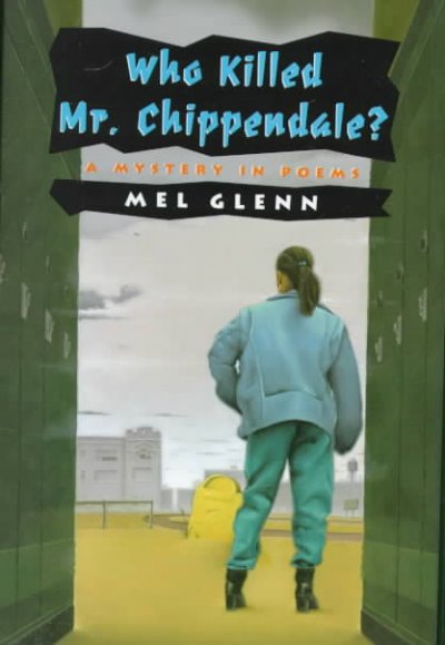 Who killed Mr. Chippendale? : a mystery in poems / Mel Glenn.