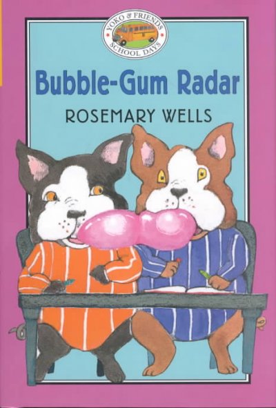 Bubble-gum radar / text and jacket art by Rosemary Wells ; interior illustrations by Jody wheeler.