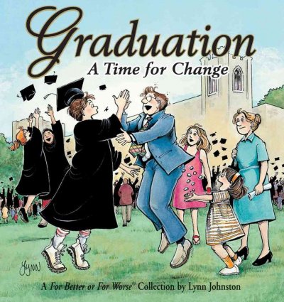 Graduation, a time for change : a for better or for worse collection / by Lynn Johnston.
