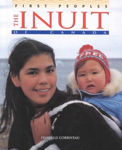 The Inuit of Canada / Danielle Corriveau.