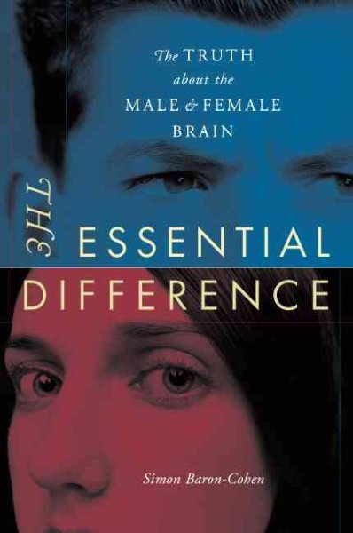 The essential difference : the truth about the male and female brain / Simon Baron-Cohen.