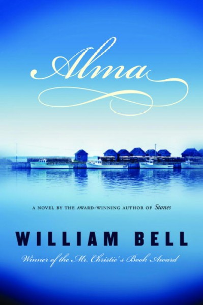 Alma : a novel / William Bell.