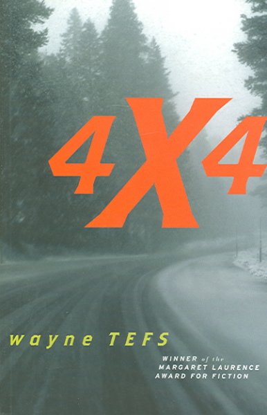 4 x 4 : a novel / by Wayne Tefs.