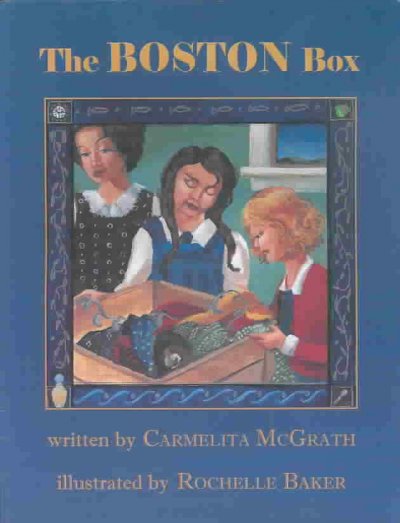 The Boston box / written by Carmelita McGrath ; illustrated by Rochelle Baker.