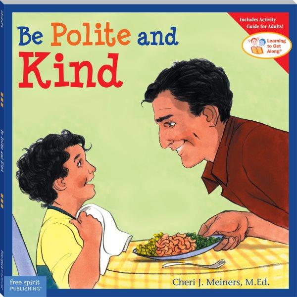Be polite and kind / Cheri J. Meiners ; illustrated by Meredith Johnson.