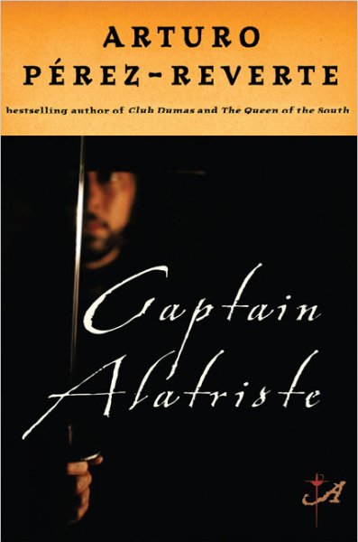 Captain Alatriste / Arturo Pérez-Reverte ; translated from the Spanish by Margaret Sayers Peden.