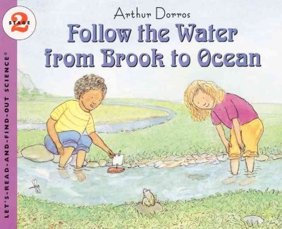 Follow the water from brook to ocean / written and illustrated by Arthur Dorros.