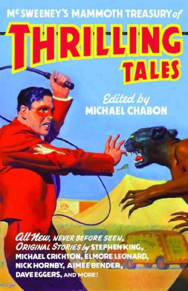 McSweeney's mammoth treasury of thrilling tales / edited by Michael Chabon.