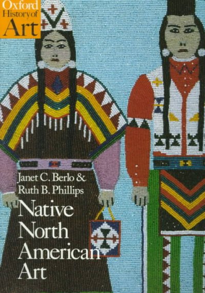 Native North American art / Janet Catherine Berlo and Ruth B. Phillips.