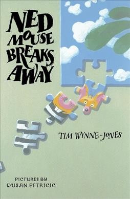 Ned Mouse breaks away / Tim Wynne-Jones ; pictures by Dušan Petričić.