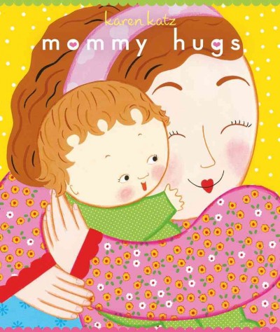 Mommy hugs / by Karen Katz.
