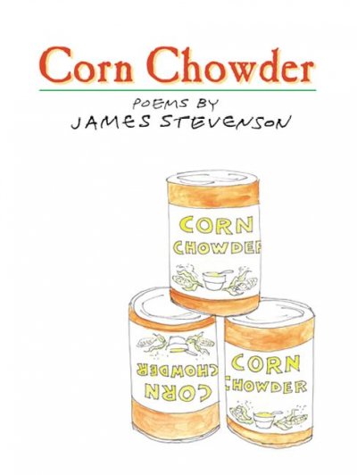 Corn chowder : poems / by James Stevenson ; with illustrations by the author.