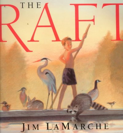 The raft / Jim LaMarche.