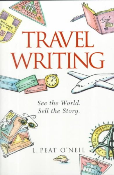 Travel writing / by L. Peat O'Neil.