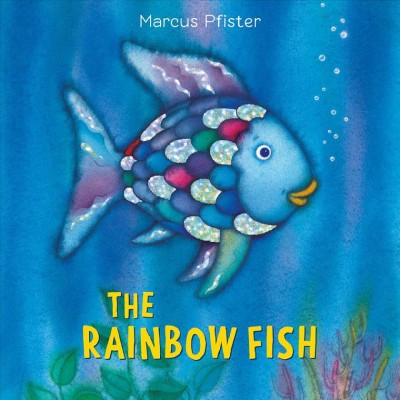 The Rainbow Fish / Marcus Pfister ; adapted by J. Alison James from her translation.