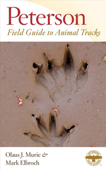 A field guide to animal tracks / Olaus J. Murie and Mark Elbroch  ; illustrated by Olaus J. Murie and Mark Elbroch.
