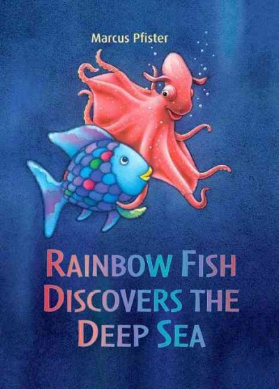 Rainbow Fish discovers the deep sea / Marcus Pfister.
