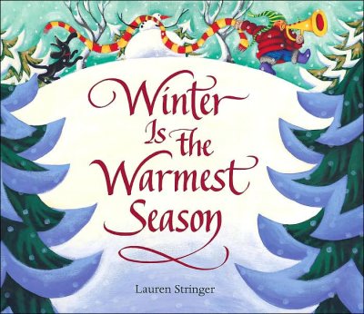 Winter is the warmest season / Lauren Stringer.